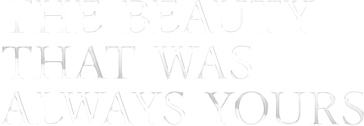 The beauty that was always yours